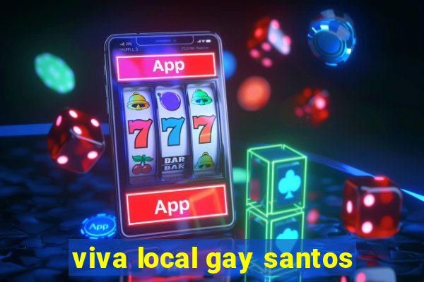 viva local gay santos